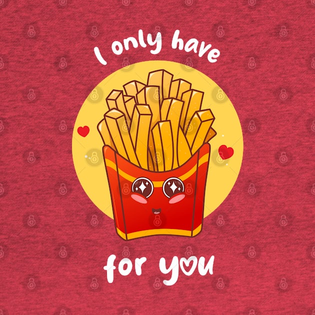 I only have fries for you (on dark colors) by Messy Nessie